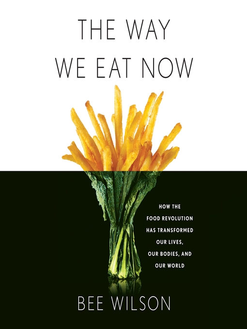 Title details for The Way We Eat Now by Bee Wilson - Wait list